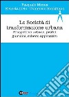 Le società di trasformazione urbana. Prospettive urbane, profili giuridici, schemi applicativi libro