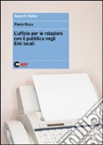 L'ufficio per le relazioni con il pubblico negli Enti Locali libro