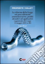 La riforma delle legge sul procedimento amministrativo: profili attuativi ed applicativi (aggiornato alla Legge 14 maggio 2005 n.80) libro