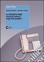 La disciplina degli incarichi esterni negli enti pubblici libro