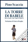 La torre di Babele. Storie (e paure) di un reporter di guerra libro