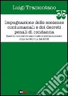 Impugnazione delle sentenze contumaciali e dei decreti penali di condanna. Quadro normativo nazionale e sovranazionale dopo la riforma del 2005 libro