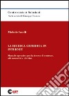 La ricerca giuridica in Internet. Manuale operativo per la ricerca di sentenze, atti normativi e dottrina libro