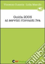 Guida 2006 ai Servizi Rilevanti IVA libro