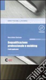 Dequalificazione professionale e mobbing. Profili applicativi. Con CD-ROM libro