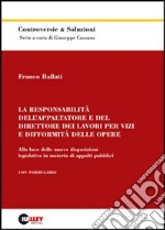 La responsabilità dell'appaltatore e del direttore dei lavori per vizi e difformità delle opere. Alla luce delle nuove disposizioni legislative in materia di appalti libro