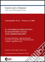 Il controllo preventivo di legittimità sugli atti amministrativi. Excursus dottrinale e giurisprudenziale in merito al controllo sulle amministrazioni centrali... libro