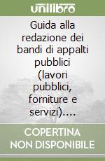 Guida alla redazione dei bandi di appalti pubblici (lavori pubblici, forniture e servizi). CD-ROM libro