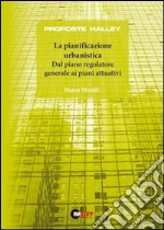 La pianificazione urbanistica. Dal piano regolatore generale ai piani attuativi libro