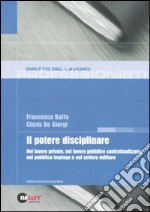 Il potere disciplinare. Nel lavoro privato, nel lavoro pubblico contrattualizzato, nel pubblico impiego e nel settore militare