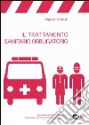 Il trattamento sanitario obbligatorio libro di Venuti Marco