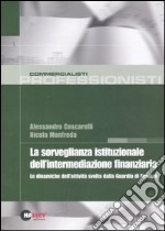 La sorveglianza istituzionale dell'intermediazione finanziaria. Le dinamiche dell'attività svolta dalla Guardia di Finanza libro