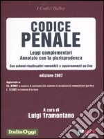 Codice penale 2007. Leggi complementari. Annotato con la giurisprudenza. Con schemi riepilogativi removibili e aggiornamenti on-line libro