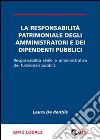 La responsabilità patrimoniale degli amministratori e dei dipendenti pubblici. Responsabilità civile e amministrativa dei funzionari pubblici libro