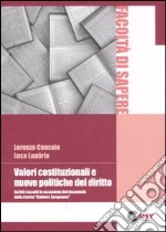 Valori costituzionali e nuove politiche del diritto. Scritti raccolti in occasione del decennale della rivista «Cahiers Europèens» libro