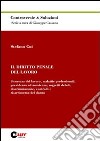 Il diritto penale del lavoro. Sicurezza del lavoro, malattie professionali, previdenza ed assistenza, soggetti deboli, discriminazione... libro