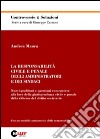 La responsabilità civile e penale degli amministratori e dei sindaci. Nuovi problemi e questioni controverse alla luce della giurisprudenza civile e penale... libro