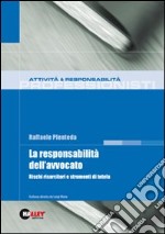 La responsabilità dell'avvocato. Rischi risarcitori e strumenti di tutela libro