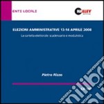 Elezioni amministrative del 13 e 14 aprile 2008. La cartella elettorale: scadenzario e modulistica libro