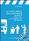 Le nuove regole sulle discariche di rifiuti. Guida sui criteri di ammissibilità dei rifiuti nelle discariche libro