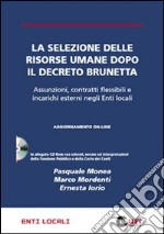 La selezione delle risorse umane dopo il decreto Brunetta. Assunzioni, contratti flessibili e incarichi esterni negli enti locali. Con CD-ROM libro