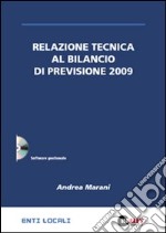 Relazione tecnica al bilancio di previsione 2009. CD-ROM libro