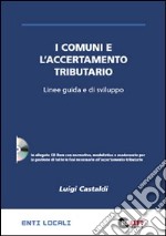 I comuni e l'accertamento tributario. Linee guida e di sviluppo. Con CD-ROM libro