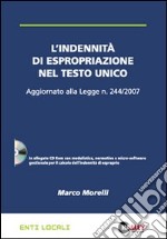 L'indennità di espropriazione nel Testo Unico. Aggiornato alla Legge n. 244/2007. Con CD-ROM libro