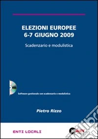 Elezioni europee 6-7 giugno 2009. Scadenzario e modulistica. CD-ROM libro