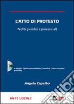 L'atto di protesto. Profili giuridici e processuali. Con CD-ROM libro