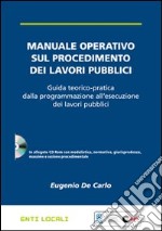 Manuale operativo sul procedimento dei lavori pubblici. Con CD-ROM libro