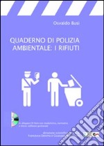 Quaderno di polizia ambientale: i rifiuti. Con CD-ROM libro