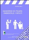 Quaderno di polizia ambientale: i rifiuti. Con CD-ROM libro