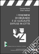 I fenomeni di degrado e le illegalità diffuse in città. Con CD-ROM