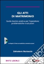 Gli atti di matrimonio. Guida teorico-pratica per l'operatore: problemtiche e soluzioni. Con CD-ROM libro