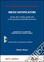 Messi notificatori. Guida alla notifica degli atti e alla gestione dell'albo pretorio. Con CD-ROM libro