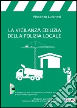 La vigilanza edilizia della polizia locale. Con CD-ROM libro