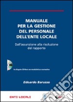 Manuale per la gestione del personale dell'ente locale. Dall'assunzione alla risoluzione del rapporto. Con CD-ROM libro