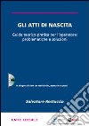 Gli atti di nascita. Guida teorico-pratica per l'operatore: problematiche e soluzioni. Con CD-ROM libro