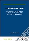 I fabbricati rurali. Le problematiche applicative in riferimento ai tributi locali: normativa e giurisprudenza libro