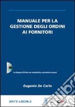 Manuale per la gestione degli ordini ai fornitori. Con CD-ROM libro