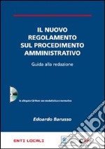 Il nuovo regolamento sul procedimento amministrativo. Guida alla redazione. Con CD-ROM libro