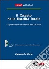 Il catasto nella fiscalità locale. La gestione comunale dei dati catastali. Con CD-ROM libro