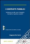 I contratti pubblici. Vademecum alla gara d'appalto mediante risposta a quesiti. Con CD-ROM libro