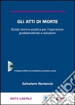 Gli atti di morte. Guida teorico-pratica per l'operatore: problematiche e soluzioni. Con CD-ROM libro