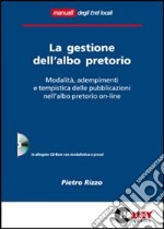 La gestione dell'albo pretorio. Modalità, adempimenti e tempistica delle pubblicazioni nell'albo pretorio on-line libro