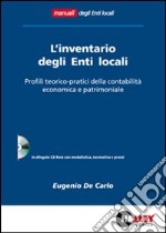 L'inventario degli enti locali. Profili teorico-pratici della contabilità economica e patrimoniale. Con CD-ROM libro