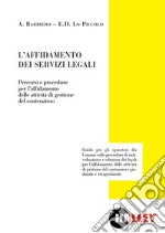 L'affidamento dei servizi legali. Percorsi e procedure per l'affidamento delle attività di gestione del contenzioso