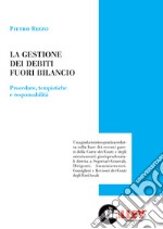 La gestione dei debiti fuori bilancio. Procedure, tempistiche e responsabilità libro