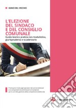 L'elezione del sindaco e del consiglio comunale libro